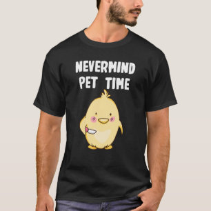 T-shirt Nevermind Chicken Time