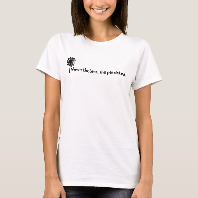 T-shirt Nevertheless, she persisted t-shirt. (Devant)