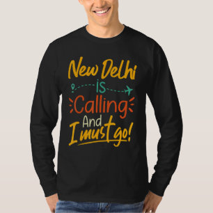 T-shirt New Delhi m'appelle et je dois y aller Inde Voyag