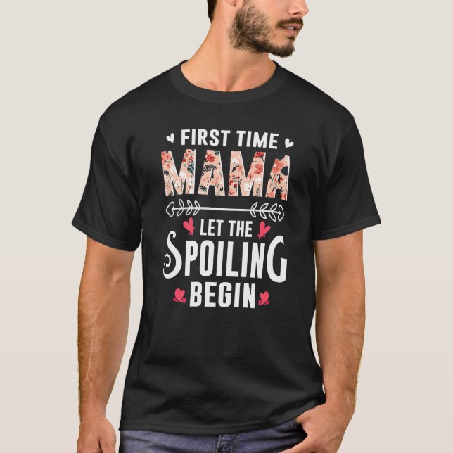 T-shirt New Mom Grandma First Time Mama Let The Spoiling B (Devant)