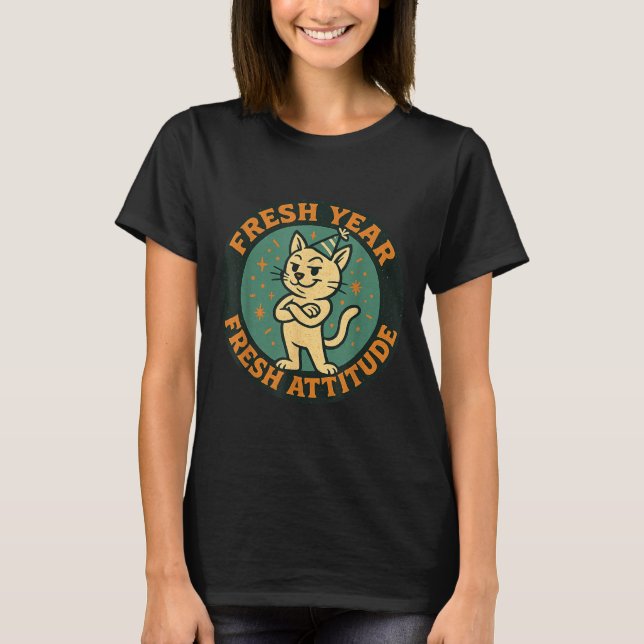 T-shirt New Year 2026 Funny Cat Lover Humor Fresh Attitude (Devant)