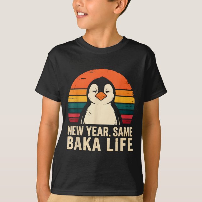 T-shirt New Year Same Baka Life Penguin Joke  (Devant)