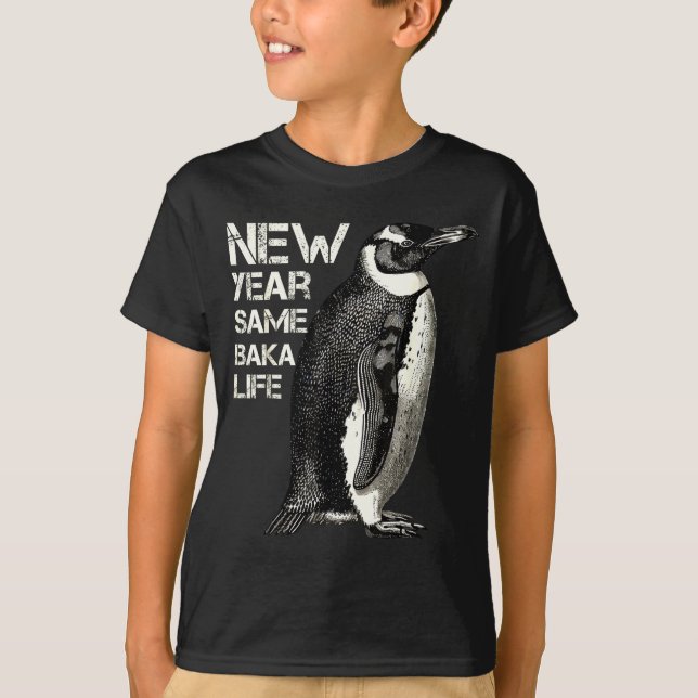 T-shirt New Year Same Baka Life Penguin Joke Sarcastic Mem (Devant)