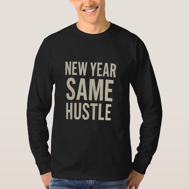 T-shirt New Year Same Hustle Motivational Long Sleeve (Devant)