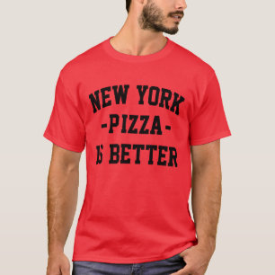 T-shirt New York Pizza est meilleure - Meilleure pizza