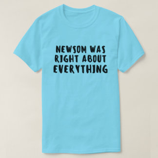 T-shirt Newsom Was Right Gavin Newsom