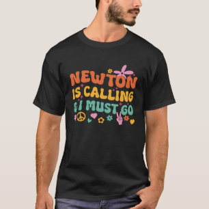 T-shirt Newton Appelle Et Je Dois Y Aller