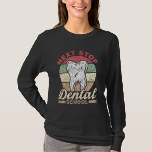 T-shirt Next Stop Dental School Dentist Student Study Dent