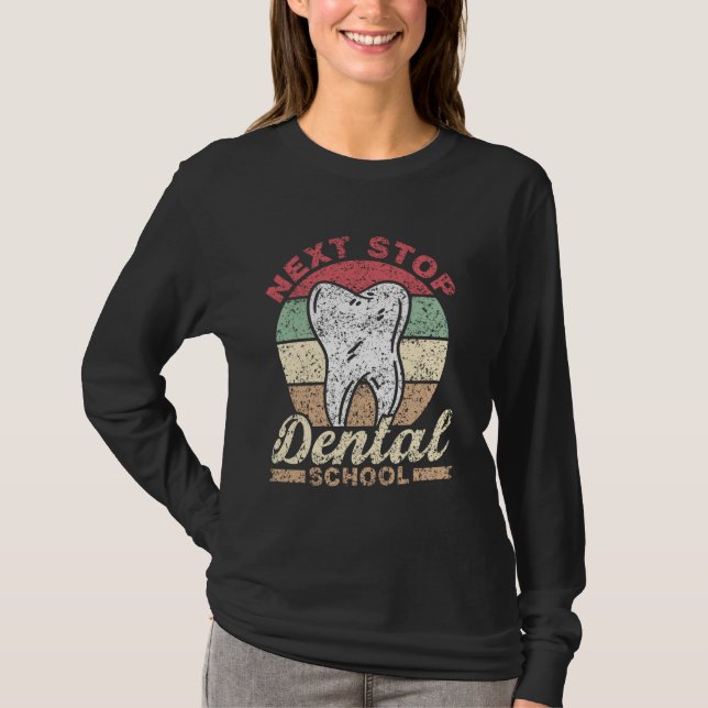 T-shirt Next Stop Dental School Dentist Student Study Dent (Devant)