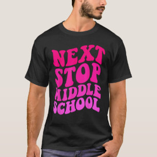 T-shirt Next Stop Middle School Elémentaire School Graduat
