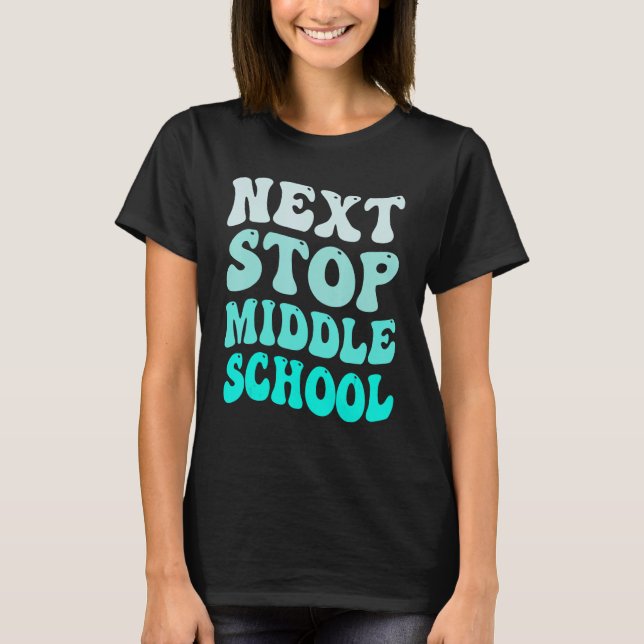 T-shirt Next Stop Middle School Elémentaire School Graduat (Devant)