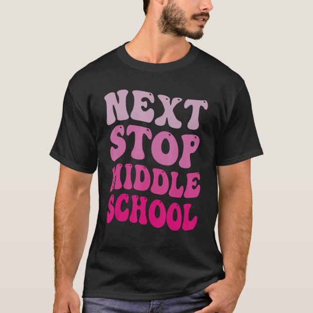 T-shirt Next Stop Middle School Elémentaire School Graduat (Devant)