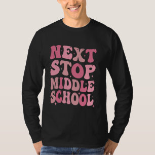 T-shirt Next Stop Middle School Elémentaire School Graduat