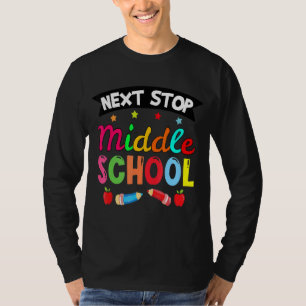 T-shirt Next Stop Middle School Elementary School Graduat