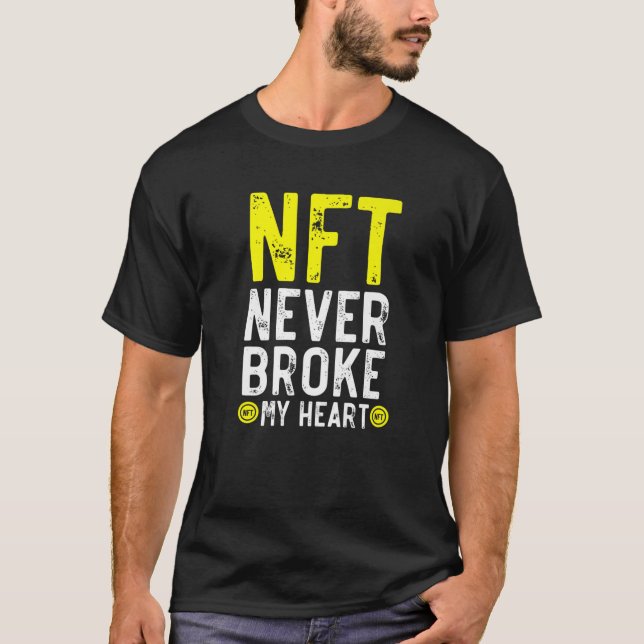 T-shirt NFT n'a jamais brisé mon coeur non fongible jeton  (Devant)