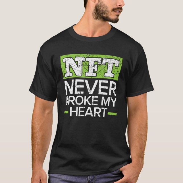 T-shirt NFT n'a jamais brisé mon coeur non fongible jeton  (Devant)