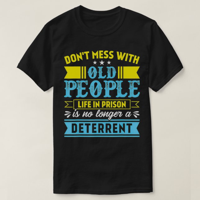 T-shirt N'hésitez pas avec les vieilles personnes Vie en p (Design devant)