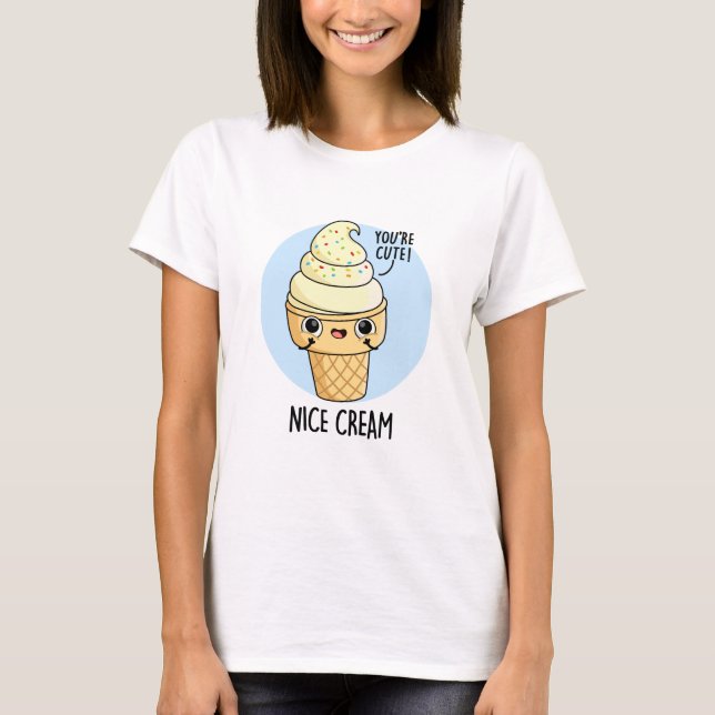 T-shirt Nice Cream Funny Glace Cream Pun (Devant)