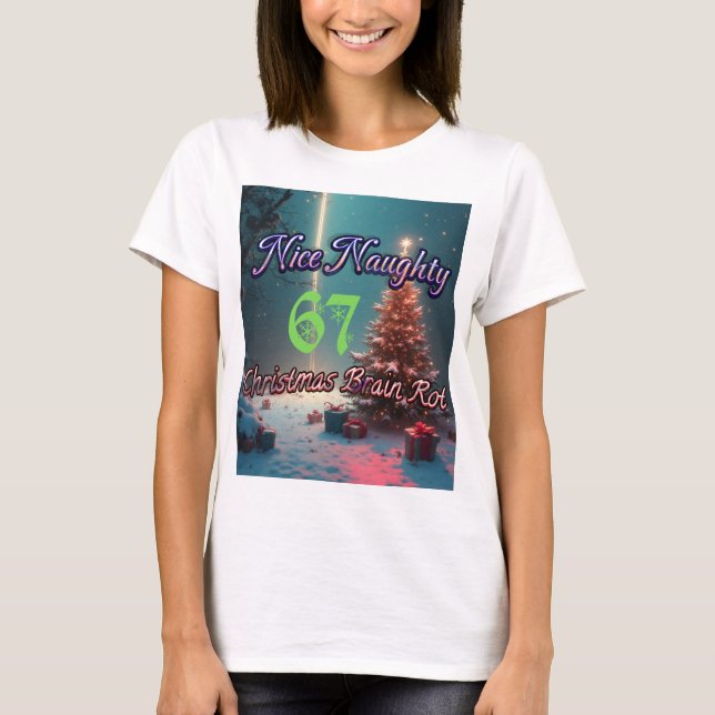 T-shirt Nice Naughty 67 Christmas Brain Rot (Devant)