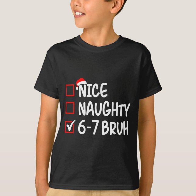 T-shirt Nice Naughty 6 7 Bruh 67 Christmas Six Seven Xmas  (Devant)