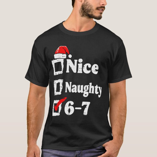 T-shirt Nice Naughty 6 7 Meme Funny Christmas Six Seven Xm (Devant)