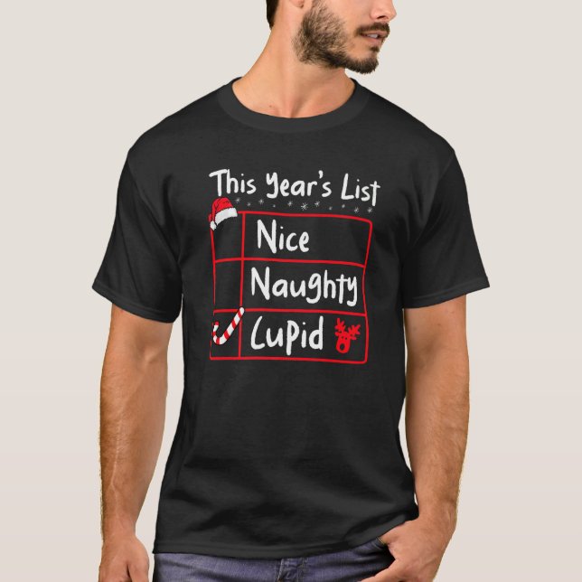T-shirt Nice Naughty Cupid  Christmas List Santa's Reindee (Devant)