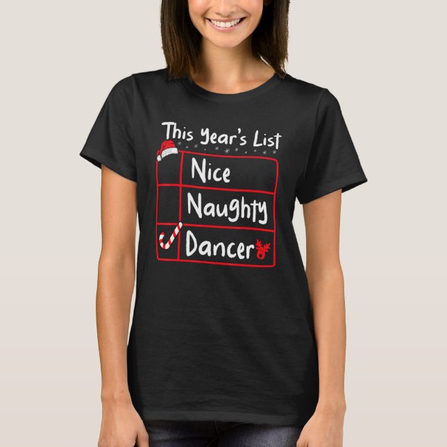 T-shirt Nice Naughty Dancer   Christmas List Santa's Reind (Devant)