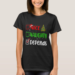 T-shirt Nice Naughty Dépend Noël Liste Noël Fêtes Noël 2