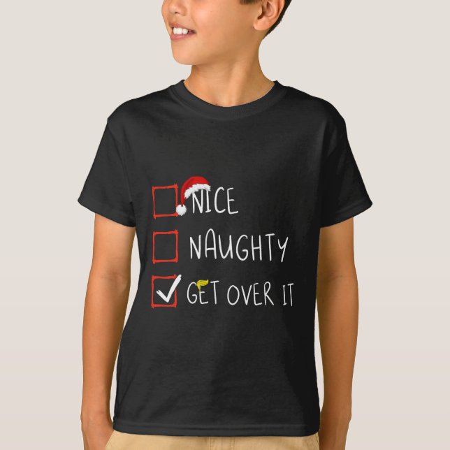 T-shirt Nice Naughty Get Over It 2024 Drôle Trump remporte (Devant)