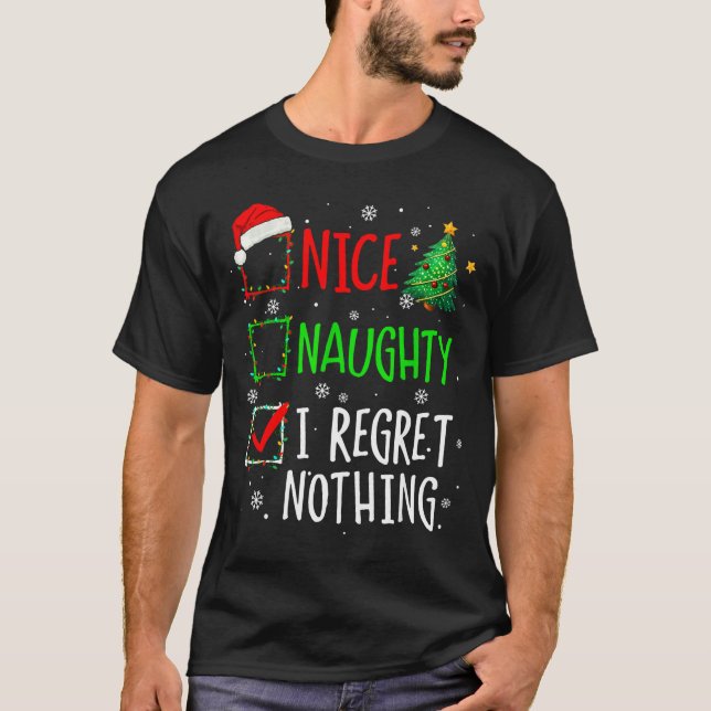 T-shirt Nice Naughty I Regret Nothing Christmas List Santa (Devant)