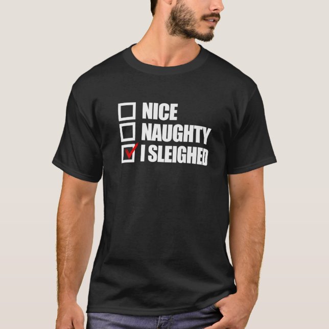 T-shirt Nice Naughty I Sleighed Funny Christmas Women s Sl (Devant)