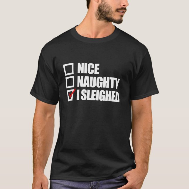 T-shirt Nice Naughty I Sleighed Funny Christmas Women s Sl (Devant)