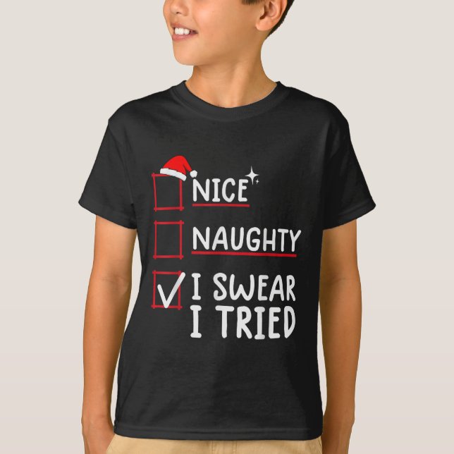 T-shirt Nice Naughty I Swear I Tried Christmas  (Devant)