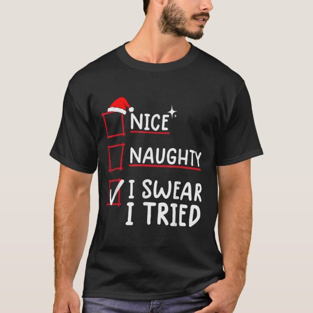 T-shirt Nice Naughty I Swear I Tried Christmas  (Devant)