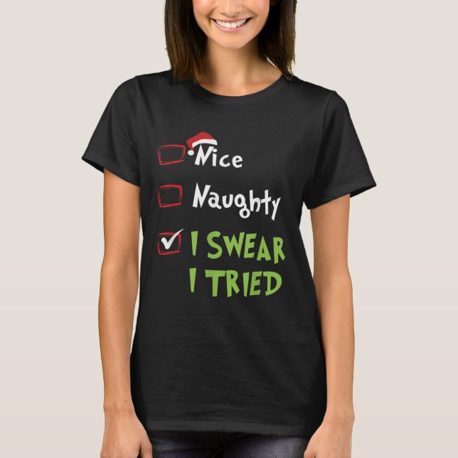 T-shirt Nice Naughty I Swear I Tried, Christmas Funny Chec (Devant)