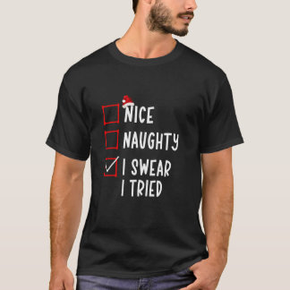 T-shirt Nice Naughty I Swear I Tried Funny Christmas List 