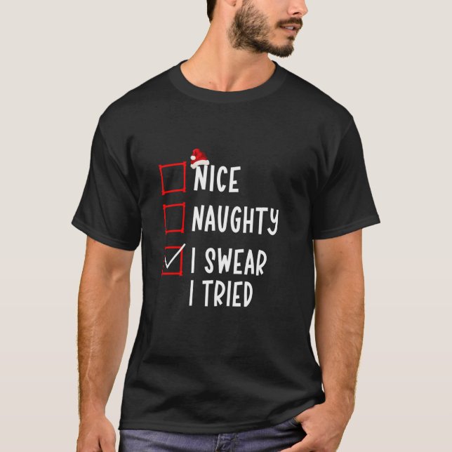 T-shirt Nice Naughty I Swear I Tried Funny Christmas List  (Devant)