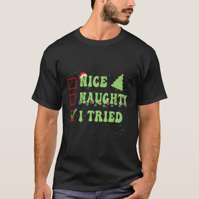 T-shirt Nice Naughty I Tried Christmas List Santa Claus  (Devant)