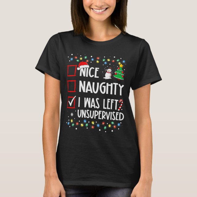 T-shirt Nice Naughty I Was Left Unsupervised List Christma (Devant)