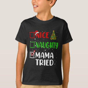 T-shirt Nice Naughty Mama Essaie Liste de Noël Vacances Xm