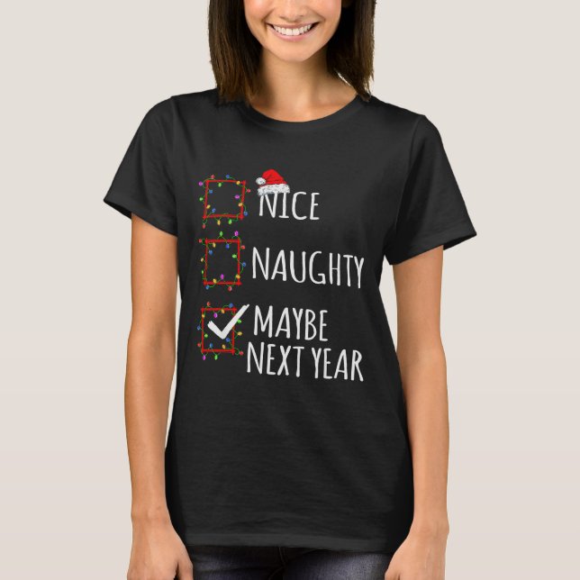 T-shirt Nice Naughty Maybe Next Year Christmas List Santa  (Devant)