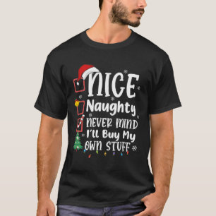 T-shirt Nice Naughty Ne t'en fais jamais Je vais acheter m