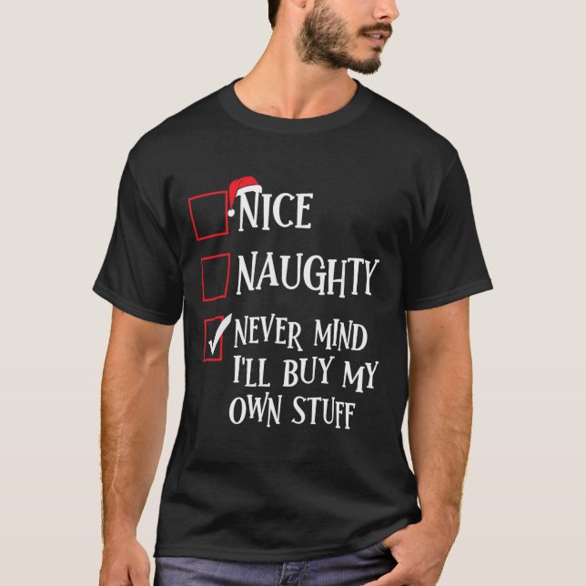 T-shirt Nice Naughty Never Mind Ill Acheter Mes Propres St (Devant)