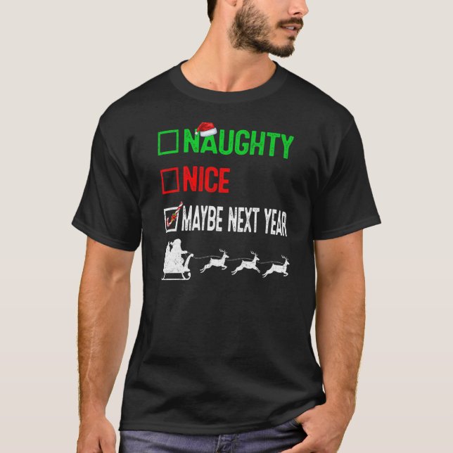 T-shirt Nice Naughty Peut-Être L'Année Prochaine Laid Noël (Devant)