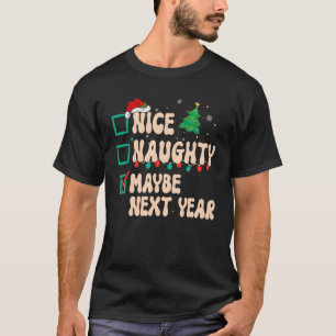 T-shirt Nice Naughty Peut-Être l'année prochaine Liste de 