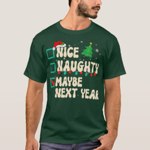 T-shirt Nice Naughty Peut-Être l'année prochaine Liste de 