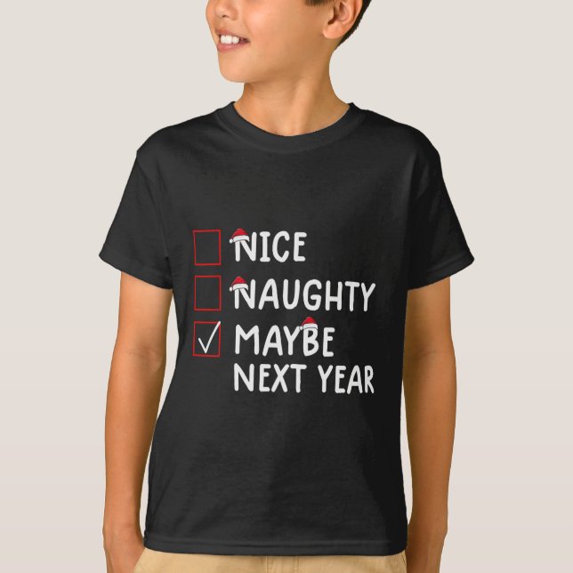 T-shirt Nice Naughty Peut-Être L'Année Prochaine Mignonne  (Devant)