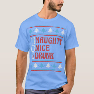 T-shirt Nice Or Naughty Drunk Ugly Christmas