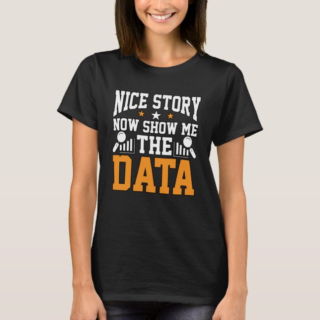 T-shirt Nice Story Maintenant Me Montre Les Données Pour A (Devant)