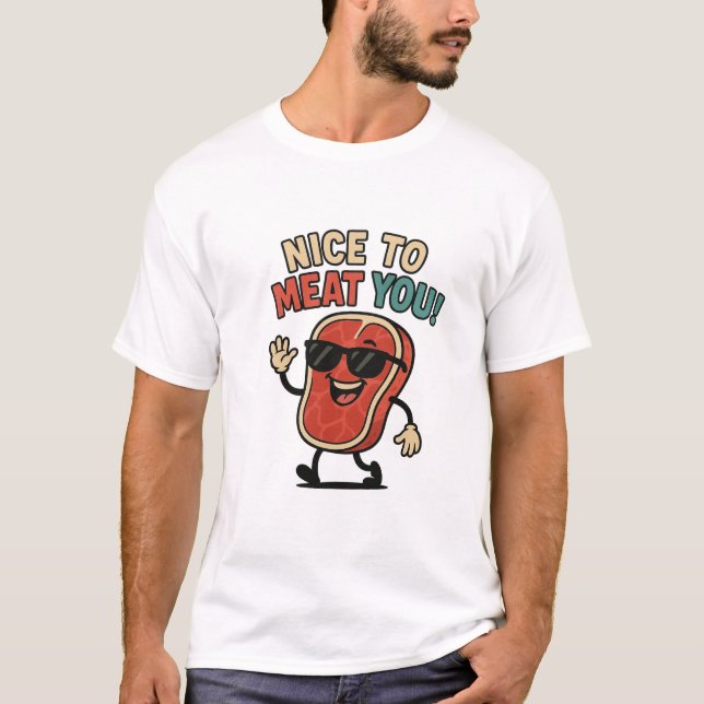 T-shirt Nice to Meat You Shirt  (Devant)